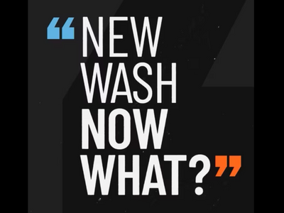 NEW WASH, NOW WHAT?